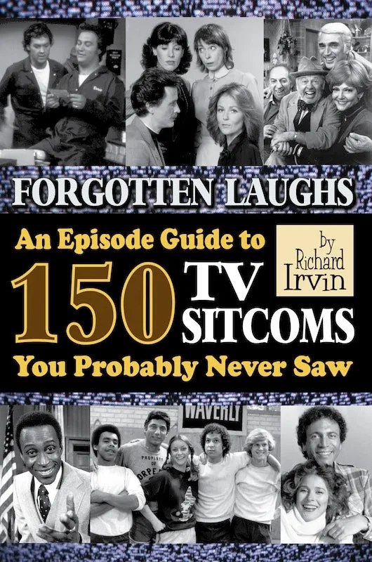FORGOTTEN LAUGHS: AN EPISODE GUIDE TO 150 TV SITCOMS YOU PROBABLY NEVER SAW (paperback)