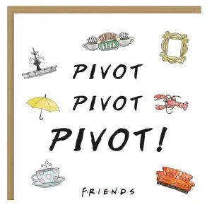 Friends Pivot Pivot Pivot! - Greetings Card