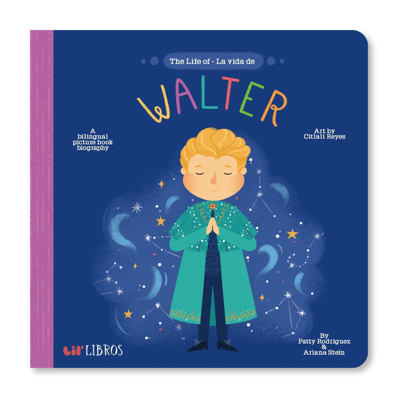 The Life of / La vida de Walter by Patty Rodriguez and Ariana Stein